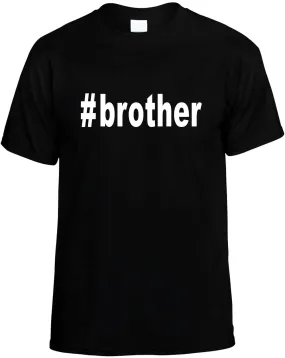 #Brother Hashtag Cool Unisex T-Shirt Novelty Graphic Tee Shirt