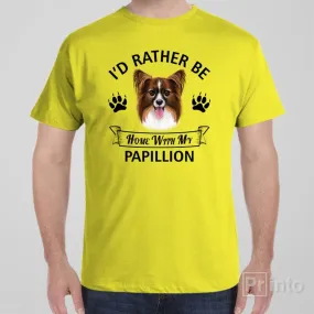 I'd rather stay home with my Papillion - T-shirt