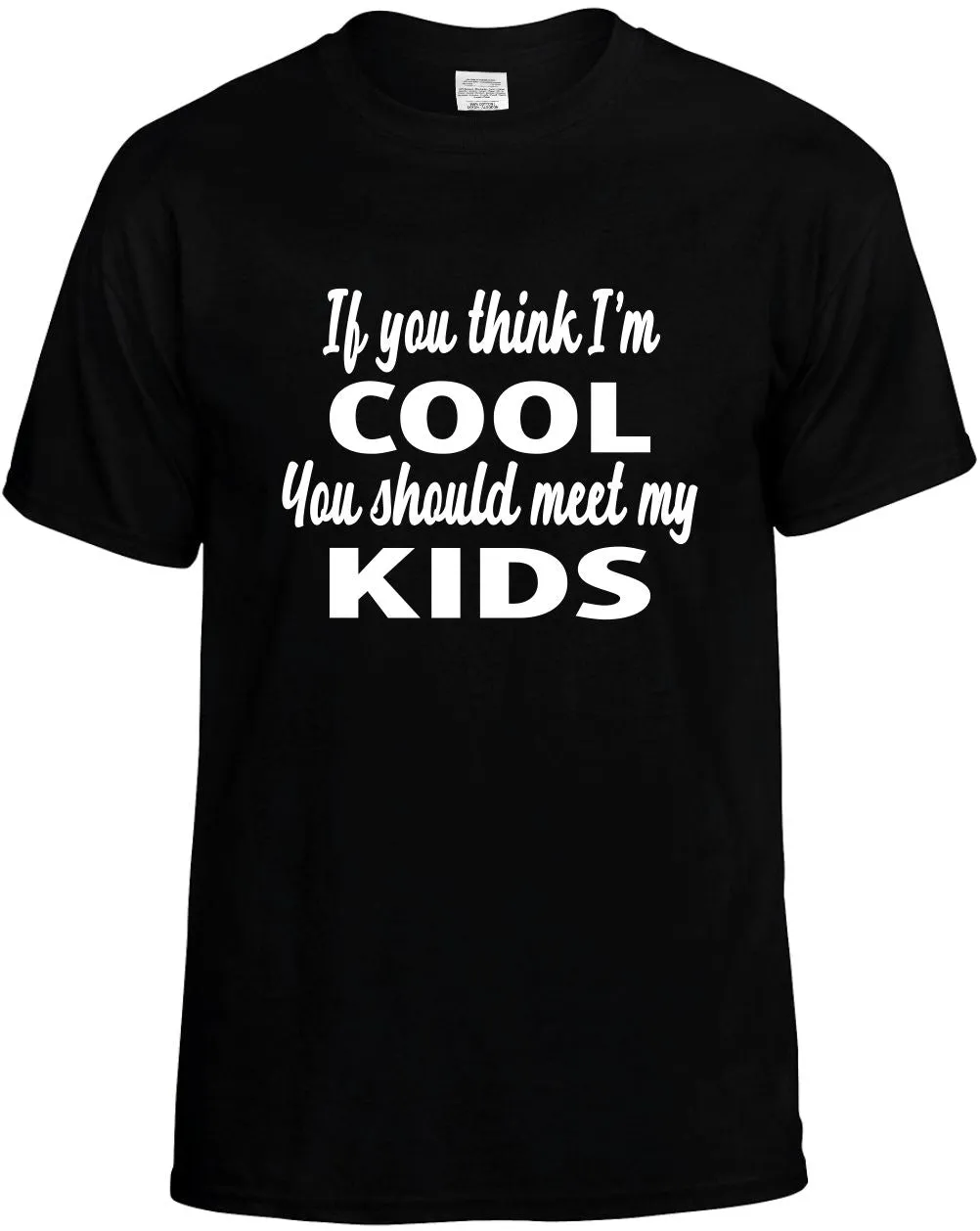 If you Think Im Cool you Should meet my Kids Unisex T-Shirt Novelty Graphic Tee Shirt